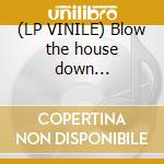 (LP VINILE) Blow the house down... lp vinile di Definito Non