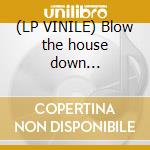 (LP VINILE) Blow the house down... cd