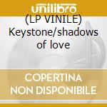 (LP VINILE) Keystone/shadows of love cd