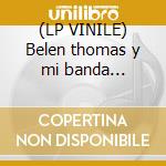 (LP VINILE) Belen thomas y mi banda... cd