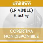 (LP VINILE) R.astley lp vinile di Rick Astley