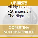 All My Loving - Strangers In The Night - La Balsa ( Para Ti Gato ) cd