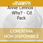 Annie Lennox - Why? - Cd Pack cd musicale di Annie Lennox