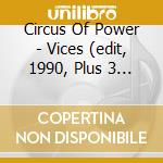 Circus Of Power - Vices (edit, 1990, Plus 3 Live Tracks) cd