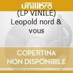 (LP VINILE) Leopold nord & vous cd