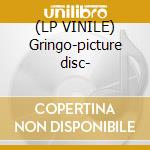 (LP VINILE) Gringo-picture disc- cd
