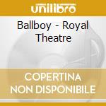 Ballboy - Royal Theatre cd