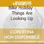 Billie Holiday - Things Are Looking Up cd