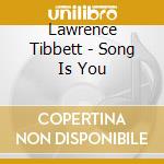 Lawrence Tibbett - Song Is You cd
