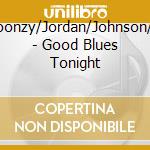 Broonzy/Jordan/Johnson/Ev - Good Blues Tonight cd
