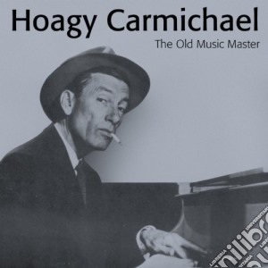 Hoagy Carmichael - The Old Music Master cd musicale di Hoagy Carmichael