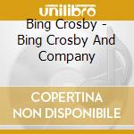 Bing Crosby - Bing Crosby And Company cd