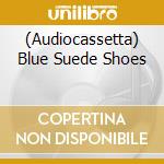 (Audiocassetta) Blue Suede Shoes cd