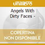 Angels With Dirty Faces - cd