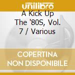 A Kick Up The '80S, Vol. 7 / Various cd