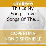 This Is My Song - Love Songs Of The 60S - Juke Box Collection / Various cd