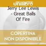Jerry Lee Lewis - Great Balls Of Fire cd