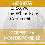 J. Stowell - The White Note Gebraucht Kaufen ... cd