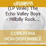 (LP Vinile) The Echo Valley Boys - Hillbilly Rock (7') vinile