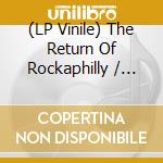 (LP Vinile) The Return Of Rockaphilly / Various vinile