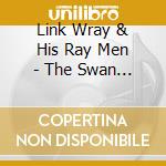Link Wray & His Ray Men - The Swan Singles Collection