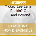 Mickey Lee Lane - Rockin? On ... And Beyond