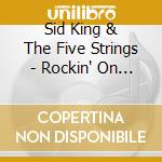 Sid King & The Five Strings - Rockin' On The Radio (2 Cd) cd musicale di Sid King & The Five Strings