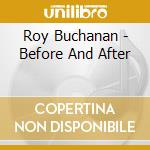Roy Buchanan - Before And After cd