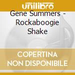 Gene Summers - Rockaboogie Shake cd