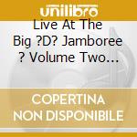 Live At The Big ?D? Jamboree ? Volume Two - Country & Western / Various cd musicale di Various Artists