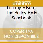 Tommy Allsup - The Buddy Holly Songbook cd musicale di Tommy Allsup