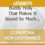 Buddy Holly - That Makes It Sound So Much Better cd