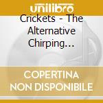 Crickets - The Alternative Chirping Crickets cd