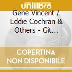 Gene Vincent / Eddie Cochran & Others - Git It! - Tribute To Gene Vincent Vol. 3 (2 Cd) cd musicale