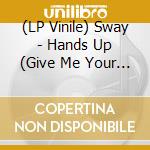 (LP Vinile) Sway - Hands Up (Give Me Your Heart) vinile