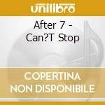 After 7 - Can?T Stop cd