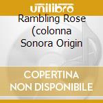 Rambling Rose (colonna Sonora Origin cd musicale di BERNSTEIN ELMER