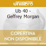 Ub 40 - Geffrey Morgan cd