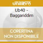 Ub40 - Baggariddim cd musicale di Ub40