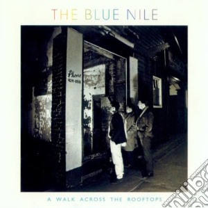 Blue Nile (The) - A Walk Across The Rooftops cd musicale di BLUE NILE THE