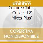 Culture Club - 'Collect-12' Mixes Plus' cd