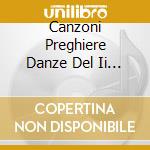 Canzoni Preghiere Danze Del Ii Mille cd