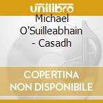 Michael O'Suilleabhain - Casadh cd