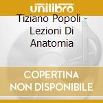 Tiziano Popoli - Lezioni Di Anatomia cd