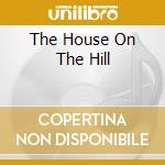 The House On The Hill cd