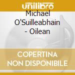 Michael O'Suilleabhain - Oilean cd