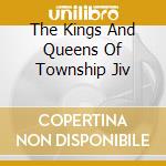 The Kings And Queens Of Township Jiv cd