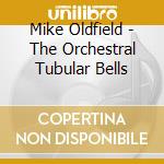 Mike Oldfield - The Orchestral Tubular Bells cd