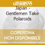 Japan - Gentlemen Take Polaroids cd
