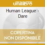 Human League - Dare cd musicale di HUMAN LEAGUE THE